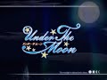 Under the Moon OP