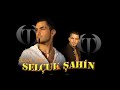 selcuk sahin karisik sahne slowlari