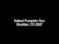 Naked Pumpkin Run - Halloween 2007 -Boulder, CO
