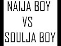 Naija Boy vs Soulja Boy!