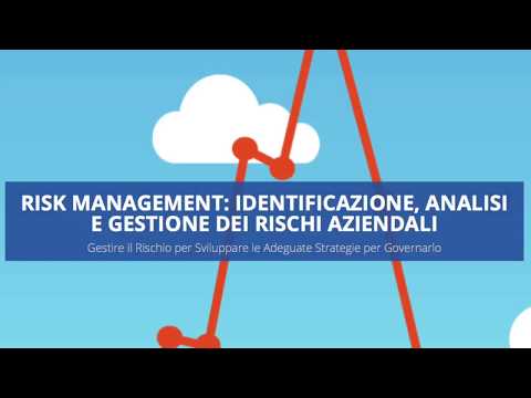 Risk Management: Identificazione, Analisi e Gestione dei Rischi Aziendali