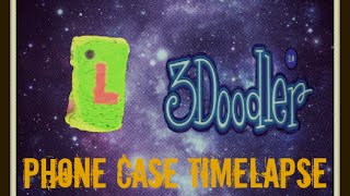 3Doodler 2.0 phone case timelapse