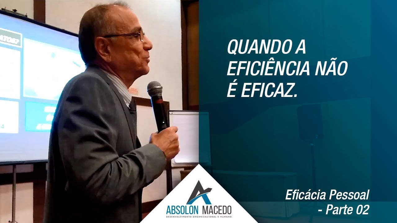 QUANDO A EFICIÊNCIA NÃO É EFICAZ (Eficácia Pessoal – Parte 2)
