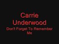 Don't Forget To Remember Me by Carrie Underwood (Lyrics)
