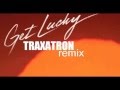 DAFT PUNK- GET LUCKY-TRAXATRON REMIX