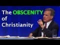 The Obscenity of Christianity