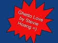 Ghetto Love by Stevie Hoang Ghetto Love by Stevie Hoang