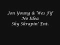 Jon Young- No Idea- Ft. Wes Fif