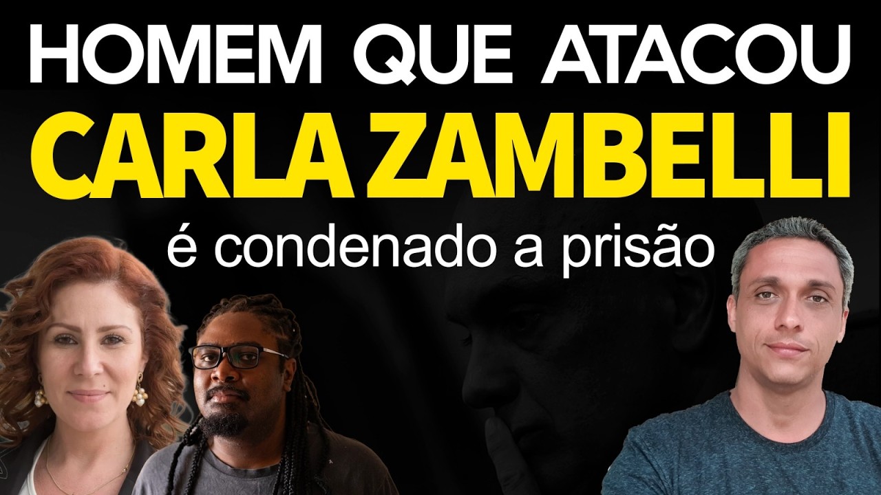 O mundo dá voltas - Homem que atacou Carla ZAmbelli é condenado a prisão