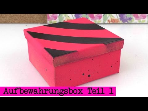 Aufbewahrungsbox selber machen Teil 1 / Box ganz einfach verschönern