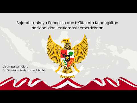 Pertemuan 1: Sejarah Lahirnya Pancasila & NKRI, serta Kebangkitan Nasional & Proklamasi Kemerdekaan
