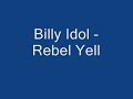 Billy Idol - Rebel Yell Billy Idol - Rebel Yell