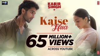 Kabir Singh : Kaise Hua Song  Shahid K Kiara A San