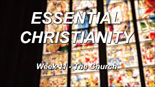 Essential Christianity – Week 11 – The Church