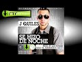 J Quiles - Se Hizo De Noche (Exclusive) (Prod By Lelo El