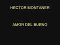 HECTOR MONTANER - AMOR DEL BUENO