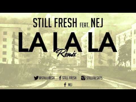 Still Fresh feat. Nej - La La La (remix)