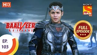 Baalveer Returns - Ep 103 - Full Episode - 30th Ja