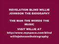 me showing the biography of blind willie johnson and the original 78rpm of let your light shine on me while the song is playing.
book now available on amazon.
http://www.amazon.com/gp/product/1430328991/ref=cm_rna_own_review_prod/103-5558040-0839865
................................
http://amazon.co.uk/revelation-blind-willie-johnson-biography/sim/1430328991/2?ie=utf8&pf=3
.....................................
 buy the book + the complete blind willie johnson recordings cd at special low price here! l http://cgi.ebay.co.uk/ws/ebayisapi.dll?viewitem&item=270272312390&category=1049

 also http://www.lulu.com/content/704585
vist blind willie at
www.myspace.com/blindwilliejohnsonthebiography