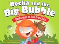 Children's Book On San Francisco -free Kids Video Book-  Becka And The Big Bubble