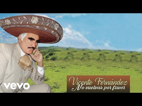 No Vuelvas Por Favor Vicente Fernández