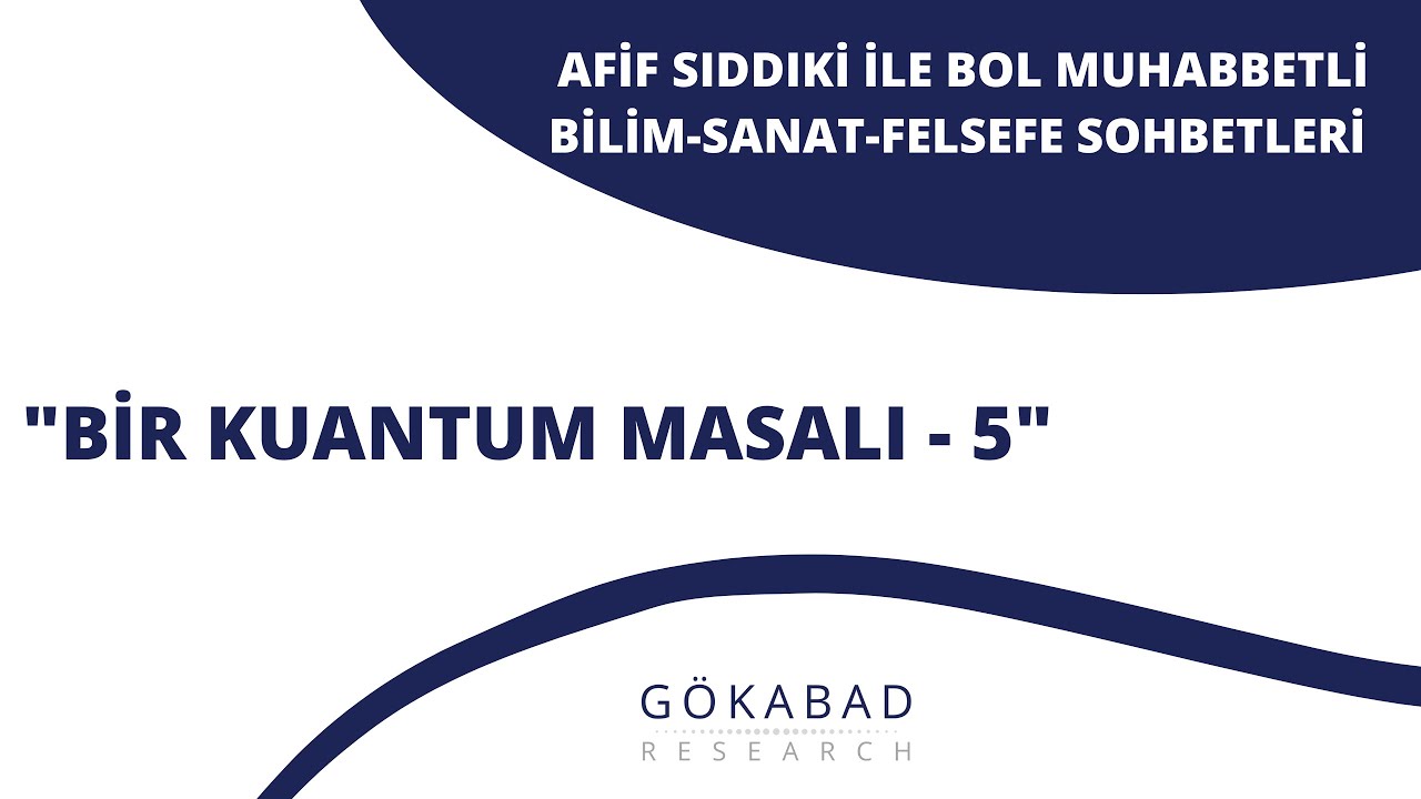 Bir Kuantum Masalı 5 - Afif Sıddıki