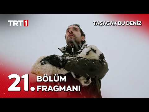 Taşacak Bu Deniz 21. Bölüm Fragmanı                                                                                                                                                                                                                       