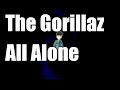 All Alone - Gorillaz