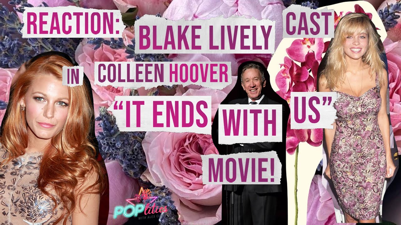 REACTION: Blake Lively Cast In Colleen Hoover “It Ends With Us” Movie!