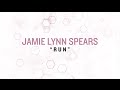 Jamie Lynn Spears - Run (Lyric Video) Jamie Lynn Spears - Run (Lyric Video)