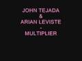 JOHN TEJADA & ARIAN LEVISTE - MULTIPLIER
