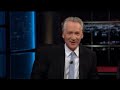 Bill Maher "What, Are they gonna go more Blind?"