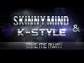Click here to watch this video Skinny Mind & K-Style - Take Me Away (Radio Edit)