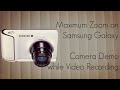 Maximum Zoom on Samsung Galaxy Camera Demo while Video Recording