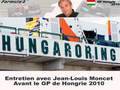 Entretien de JL Moncet avant le GP de Hongrie 2010(2 months ago)