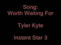 song worth waiting for by tyler kyte on the soundtrack of instant star 3.

i believe that out of alexz's song this is one of my favorites, maybe 'cause i like the sound, anyways here you got it.

lyrics:
every day was glowing like a perfect day in summer
you'd never know rain
if it was always the same

we need a bitter taste of falling
hard and feeling bad
to know when it's right
to walk in the light


sometimes you pull me back
back from the edge
i rescue you back from the dead
we got lost along the way
but we got here in the end
i know
it was worth waiting for
it was worth waiting for

even with my friends i felt like i was just pretending
to know what i was
and turn it into a song
somehow we're still standing after all our shattered plans that faded away
now there's only today

sometimes you pull me back
back from the edge
i rescue you back from the dead
we got lost along the way
but we got here in the end
i know
it was worth waiting for
it was worth waiting for

everything's just another
stuttered step out on the way

and everytime i take you too far
bring me back again

sometimes you pull me back
back from the edge
i rescue you back from the dead
we got lost along the way
but we got here in the end
i know
it was worth waiting for
ah! it was worth waiting for

yeah! you were worth waiting for
you were worth waiting for

i did not write some parts, i couldn't understand, please tell me what to write and if i wrote anything wrong...

ps: i do not own this song or any tyler's song...

if you live at the us, you may order your instant star 3 soundtrack here:
www.amazon.com
www.e-bay.com
