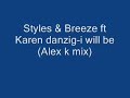 Styles & Breeze ft karen danzig - i will be (Alex k mix)