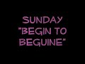 sunday-begin to beguine