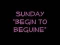 sunday-begin to beguine