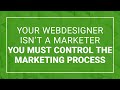 videos de Your Web Designer Isn't a Marketer - You Must Control the Marketing Process!