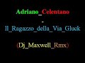 Adriano_Celentano_-_Il_Ragazzo_della_Via_Gluck_(Dj_Maxwell) Adriano_Celentano_-_Il_Ragazzo_della_Via_Gluck_(Dj_Maxwell)
