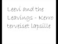 Leevi and the Leavings - Kerro terveiset lapsille