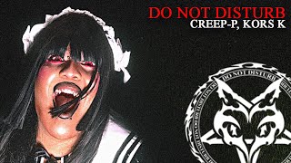 Creep-P, kors k - DO NOT DISTURB (Official Audio)
