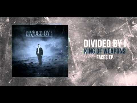 divided - Band: Divided by i Song: King of Weapons Ep: Faces (2012) From: Reynosa, Mx Produced By: César Hernandez Lyrics: Do you remember when we were one? A perfect ...