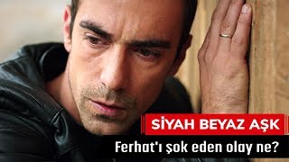 Ferhat 'ı şok eden olay ne? - Siyah Beyaz Aşk 29. Bölüm