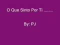 O Que Sinto Por Ti..... PJ