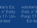 edickie's Ed, Edd, n' Eddy Poop 17- Un-Ed-ited!