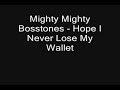 Mighty Mighty Bosstones - Hope I Never Lose My Wallet