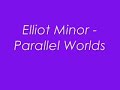 Elliot Minor - Parallel Worlds