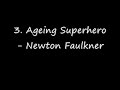 3. Ageing Superhero - Newton Faulkner